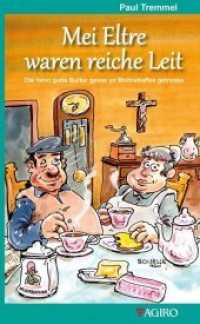 Mei Eltre waren reiche Leit : Die henn gutie Butter gesse un Bohnekaffee getrunke （2015. 96 S. m. 20 Illustr. 20,5 cm）