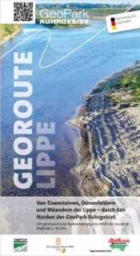 Georoute Lippe : Von Eisensteinen, Dünenfeldern und Mäandern der Lippe - durch den Nordden des Geopark Ruhrgebiet; Der geotouristische Wanderweg von Ahlen bis Sonsbeck. 1:40.000 （2017. 107 S. m. zahlr. farb. Fotos sowie farb. Ktn. u. Pln. 22 cm）
