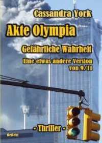 Akte Olympia - Gefährliche Wahrheit - Eine etwas andere Version von 9/11 : Thriller （2011. 548 S. 21 cm）