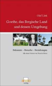 Goethe, das Bergische Land und dessen Umgebung : Bekannte - Beziehungen - Besuche. Mit e. Vorw. v. Veronica Ferres （2010. 112 S. 40 Abb. 21 cm）