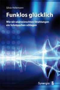 Funklos gl&uuml;cklich : Wie wir unerw&uuml;nschten Strahlungen ein Schnippchen schlagen （2011. 172 S. 21 cm）