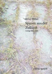 Spuren aus der Zukunft : Ges&auml;nge, Bilder, Poesie （2012. 160 S. 21 cm）