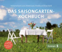 Das Saisongarten-Kochbuch （Neuauflage. 2021. 232 S. m. zahlr. farb. Abb. 17 x 21 cm）