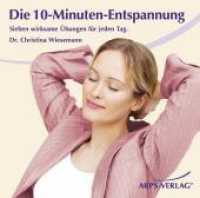 Die 10-Minuten-Entspannung, 1 Audio-CD : Sieben wirksame &Uuml;bunge f&uuml;r jeden Tag. 78 Min. （2009. 12,5 cm）