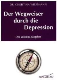 Der Wegweiser durch die Depression : Der Wissens-Ratgeber