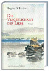 Die Vergeblicheit der Liebe : Wie weit kann Liebe gehen?. Roman （1. Aufl. 2013. 240 S. 21 cm）