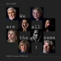 We are all the same! : Zur Ausstellung im Lé Meridien Hotel in München （Erstauflage. 2017. 102 S. We are all the same! Portraits unbekannter u）