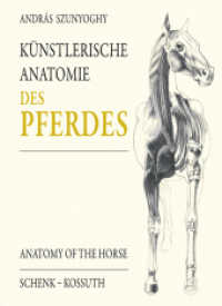 Künstlerische Anatomie des Pferdes : Dtsch.-Engl.-Ungar. （2009. 196 S. 30,5 cm）