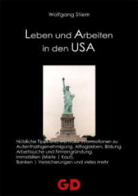 Leben und Arbeiten in den USA : Nützliche Tipps und wertvolle Information zu Aufenthaltsgenehmigung, Alltagsleben, Bildung, Arbeitssuche und Firmengründung, Immobilie (Miete/Kauf), Banken/Versicherungen und vieles mehr （2007. 191 S. 21 cm）