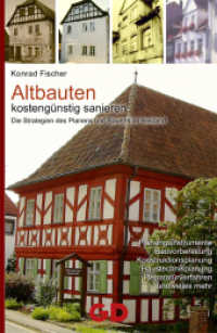 Altbauten kostengünstig sanieren : Die Strategien des Planens und Bauens im Bestand （2., überarb. Aufl. 2007. 305 S. 80 SW-Abb. 21 cm）