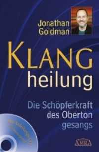 Klangheilung, m. Audio-CD : Die Schöpferkraft des Obertongesangs. 58 Min. （2023. 256 S. mit 1 CD. 21.6 cm）
