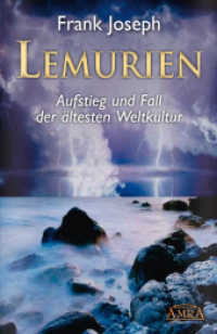 Lemurien : Aufstieg und Fall der ältesten Weltkultur （2019. 488 S. m. Fotos. 21.5 cm）