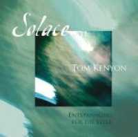 Solace, 1 Audio-CD : Entspannung für die Seele. 104 Min. （2011. 4 S. Beil.: Booklet. 12.5 x 14.3 cm）