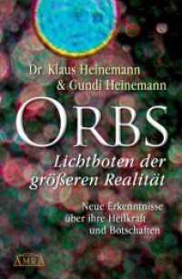 Orbs - Lichtboten der größeren Realität : Neue Erkenntnisse über ihre Heilkraft und Botschaften （2021. 192 S. 65 Farbfotos. 21.7 cm）