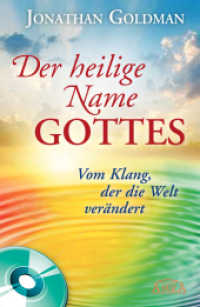 Der heilige Name Gottes, m. 1 Audio-CD : Vom Klang, der die Welt verändert. Eine Anleitung zum Tönen des heiligen Namens Gottes mit Klangbeispielen. 51 Min. （2015. 240 S. m. Abb. 21.5 cm）