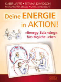 Deine Energie in Aktion! : »Energy Balancing« fürs tägliche Leben （1. Aufl. 2022. 304 S. 120 Abb. 22.6 cm）