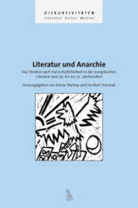 Literatur und Anarchie : Das Streben nach Herrschaftsfreiheit in der europäischen Literatur vom 19. bis ins 21. Jahrhundert (Diskursivitäten 15) （1., Aufl. 2012. 238 S. 23.4 cm）