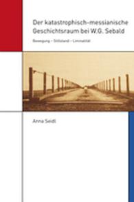 Der katastrophisch-messianische Geschichtsraum bei W.G. Sebald : Bewegung - Stillstand - Liminalität (Amsterdam German Studies) （2014. 194 S. m. 8 Abb. 234 mm）