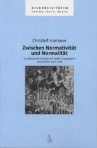 Zwischen Normativität und Normalität : Zur diskursiven Position der 'Mitte' in populären Zeitschriften nach 1848 (Diskursivitäten 18) （2014. 342 S. m. 13 Abb. 23.4 cm）