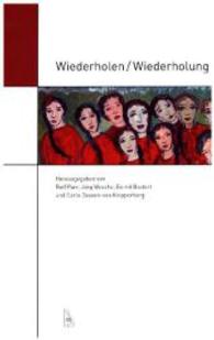 Wiederholen / Wiederholung (Amsterdam German Studies) （2015. 424 S. m. 50 Farbabb. 23.4 cm）