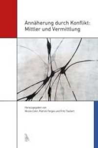 Annäherung durch Konflikt: Mittler und Vermittlung (Amsterdam German Studies) （2017. 362 S. 23.4 cm）