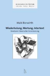 Wiederholung, Wertung, Intertext : Strukturen literarischer Kanonisierung (Diskursivitäten .21) （2017. 278 S. 23.4 cm）