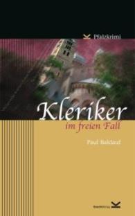 Kleriker im freien Fall : Pfalzkrimi (Wagner und Rehles 1) （2011. 232 S. 11.5 x 18.5 cm）