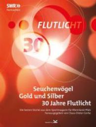 Seuchenvögel, Gold und Silber - 30 Jahre Flutlicht : Die besten Stories aus dem Sportmagazin für Rheinland-Pfalz （1. Aufl. 2014. 192 S. m. 290 Abb. 24 cm）