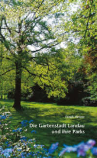 Die Gartenstadt Landau und ihre Parks : Herausgegeben von der Stadt Landau in der Pfalz （2014. 192 S. Mit weit &uuml;ber 250 farbigen Abbildungen und 6 Teilpl&）