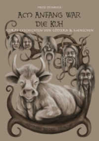 Am Anfang war die Kuh : Kurze Geschichten von Göttern und Menschen （2. Aufl. 2011. 166 S. 148 x 200 mm）