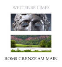 Welterbe Limes - Roms Grenze am Main : Begleitband zur Ausstellung in der Archäologischen Staatssammlung München, 2008. Mit Beitr. v. Ludwig Wamser u. Horst Zimmerhackl (Ausstellungskataloge der Archäologischen Staatssammlung Bd.36) （2008. 298 S. m. 276 meist farb. Abb., Beil.: farb. Luftbildkte. 23 cm）
