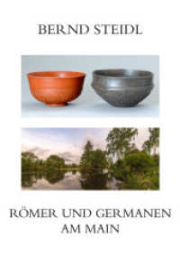 Römer und Germanen am Main : Ausgewählte archäologische Studien （2016. 336 S. Durchgehend vierfarbige Abbildungen. 23.5 cm）