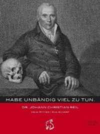 Habe unbändig viel zu tun... : Johann Christian Reil (Mitteldeutsche kulturhistorische Hefte 22) （1. Auflage. 2011. 120 S. 11 SW-Fotos, 60 Abb. 20 cm）