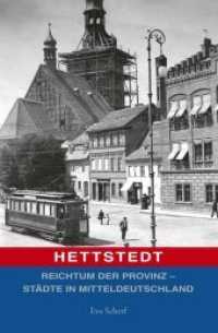 Hettstedt (Reichtum der Provinz Bd.2) （2013. 152 S. 123 Duplex Abbildungen. 210 mm）