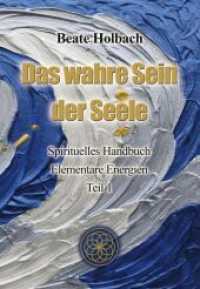 Das wahre Sein der Seele - Teil 1 Tl.1 : Spirituelles Handbuch Elementare Energien （1., 1. Auflage, Febr. 2013. 2013. 568 S. 32 Farbabb., 1 Farbfotos. 22.）