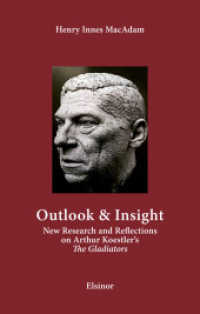 Outlook & Insight : New Research and Reflections on Arthur Koestler's "The Gladiators" （2021. 208 S. 22 cm）