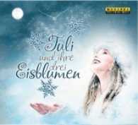 Tuli und ihre drei Eisblumen, 1 Audio-CD : 46 Min. （2016. 140 x 125 mm）