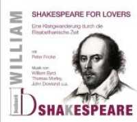 Shakespeare for Lovers, 2 Audio-CDs : Eine Klangwanderung durch die Elisabethanische Zeit. 90 Min. （2012）