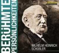 Wilhelm Heinrich Schüßler, 1 Audio-CD : 65 Min. (Berühmte Persönlichkeiten) （2012）