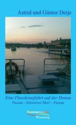Eine Flusskreuzfahrt auf der Donau : Passau - Schwarzes Meer - Passau (Reiseimpressionen Bd.15) （2. Aufl. 2017. 120 S. mehrere farb. Abb. 19 cm）