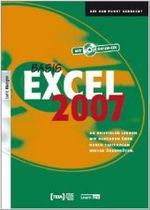 Excel 2007 Basis, m. CD-ROM : An Beispielen lernen. Mit Aufgaben üben. Durch Testfragen Wissen überprüfen. Lehrbuch (Auf den Punkt gebracht) （2007. 360 S. m. Abb. 21 cm）