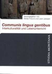 Communis lingua gentibus : Interkulturalität und Lateinunterricht (Studia Montana .1) （2017. 188 S. 5 Farbabb. 210 mm）