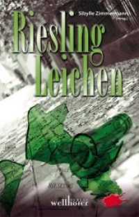 Riesling-Leichen : Wein-Krimis （2011. 250 S. 19.5 cm）