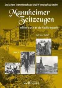 Zwischen Trümmerschutt und Wirtschaftswunder - Mannheimer Zeitzeugen erinnern sich an die Nachkriegszeit (Mannheimer Zeitzeugen Bd.2) （1. Aufl. 2012. 496 S. m. zahlr. Fotos, Dok. u. Faks. 24 cm）