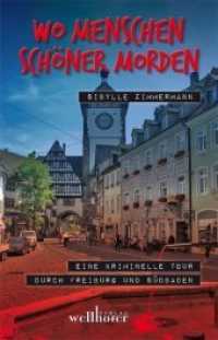 Wo Menschen schöner morden : Eine kriminelle Tour durch Freiburg und Südbaden （1. Aufl. 2012. 224 S. 19.5 cm）