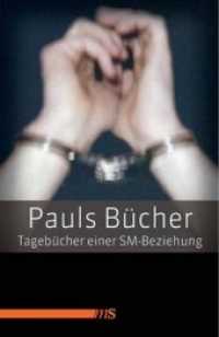 Pauls Bücher : Tagebuch einer SM-Beziehung （2010. 368 S. 19 cm）