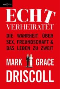 Echt verheiratet : Die Wahrheit über Sex, Freundschaft und das Leben zu zweit （2014. 280 S. 210 mm）
