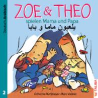 Zoe & Theo spielen Mama und Papa, Deutsch-Arabisch (Zoe & Theo Bd.2) （2. Aufl. 24 S. m. zahlr. bunten Bild. 200 mm）