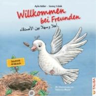 Willkommen bei Freunden (Deutsch-Arabisch) : Bilderbuch （2016. 24 S. m. zahlr. bunten Bild. 20 cm）