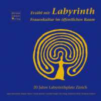Erzähl mir Labyrinth : Frauenkultur im öffentlichen Raum. 20 Jahre Labyrinthplatz Zürich （1., Auflage. 2011. 250 S. m. zahlr. Farbabb. 21 cm）